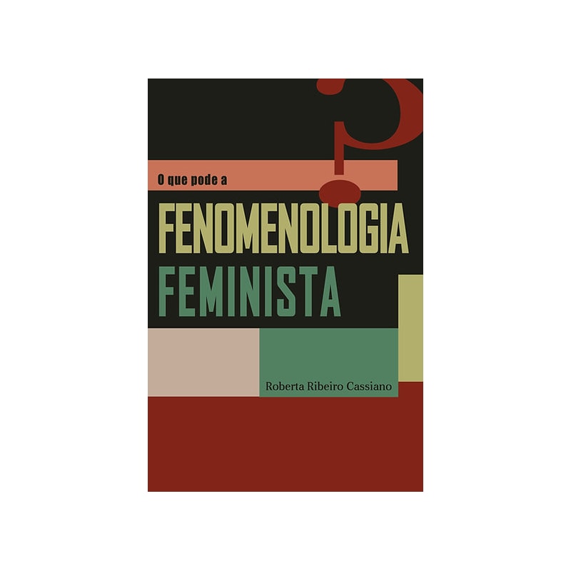 O QUE PODE A FENOMENOLOGIA FEMINISTA