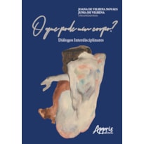 O QUE PODE UM CORPO? DIÁLOGOS INTERDISCIPLINARES