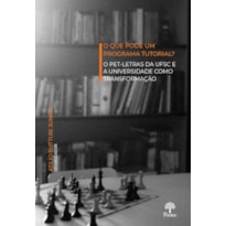O QUE PODE UM PROGRAMA TUTORIAL? O PET-LETRAS DA UFSC E A UNIVERSIDADE COMO TRANSFORMAÇÃO