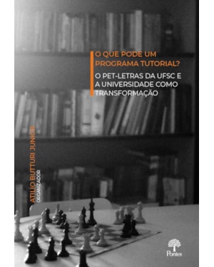 O QUE PODE UM PROGRAMA TUTORIAL? O PET-LETRAS DA UFSC E A UNIVERSIDADE COMO TRANSFORMAÇÃO