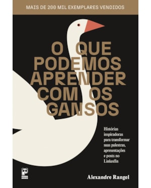O QUE PODEMOS APRENDER COM OS GANSOS: 2ª EDIÇÃO