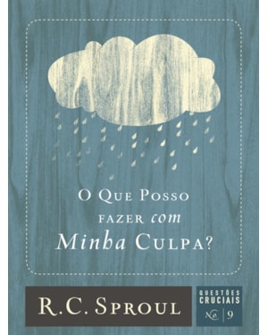 O QUE POSSO FAZER COM MINHA CULPA?