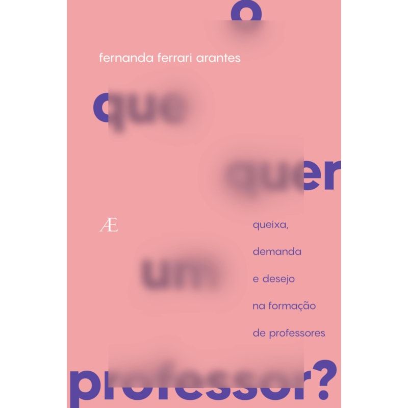 O QUE QUER UM PROFESSOR?: QUEIXA, DEMANDA E DESEJO NA FORMAÇÃO DE PROFESSORES