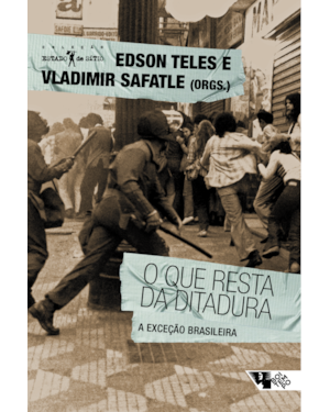O QUE RESTA DA DITADURA: A EXCEÇÃO BRASILEIRA