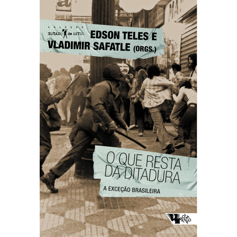 O QUE RESTA DA DITADURA: A EXCEÇÃO BRASILEIRA