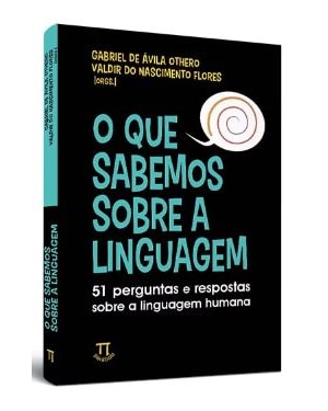 O que sabemos sobre a linguagem: 51 perguntas e respostas sobre a linguagem humana