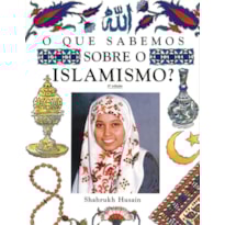 O QUE SABEMOS SOBRE O ISLAMISMO? O QUE SABEMOS SOBRE O ISLAMISMO?