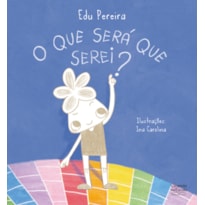 O QUE SERÁ QUE SEREI?