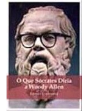 O QUE SÓCRATES DIRIA A WOODY ALLEN
