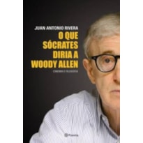 O QUE SÓCRATES DIRIA A WOODY ALLEN