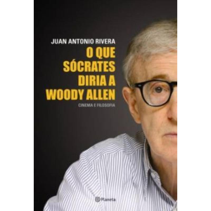 O QUE SÓCRATES DIRIA A WOODY ALLEN