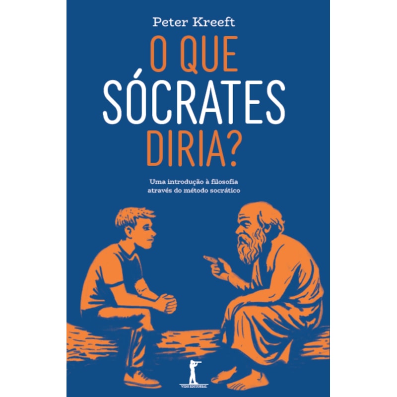 O QUE SÓCRATES DIRIA: UMA INTRODUÇÃO À FILOSOFIA ATRAVÉS DO MÉTODO SOCRÁTICO