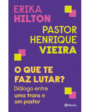 O QUE TE FAZ LUTAR?: DIÁLOGO ENTRE UMA TRANS E UM PASTOR