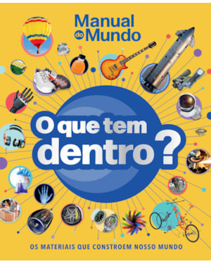 O QUE TEM DENTRO?: OS MATERIAIS QUE CONSTROEM NOSSO MUNDO