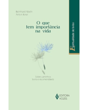 O QUE TEM IMPORTÂNCIA NA VIDA - SOBRE CAMINHOS BONS E RECOMENDÁVEIS