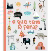 O QUE TEM LÁ FORA?