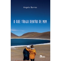 O QUE TRAGO DENTRO DE MIM