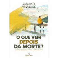 O QUE VEM DEPOIS DA MORTE?
