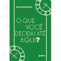 O que você decidiu até aqui?