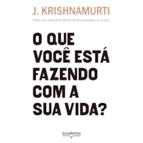 O QUE VOCÊ ESTÁ FAZENDO COM A SUA VIDA?: AUTOR COM MAIS DE 4 MILHÕES DE LIVROS VENDIDOS (BIBLIOTECA KRISHNAMURTI)