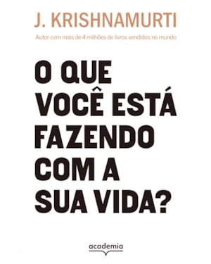 O QUE VOCÊ ESTÁ FAZENDO COM A SUA VIDA?: AUTOR COM MAIS DE 4 MILHÕES DE LIVROS VENDIDOS (BIBLIOTECA KRISHNAMURTI)