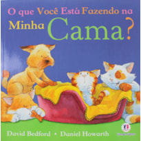 O QUE VOCÊ ESTÁ FAZENDO NA MINHA CAMA?