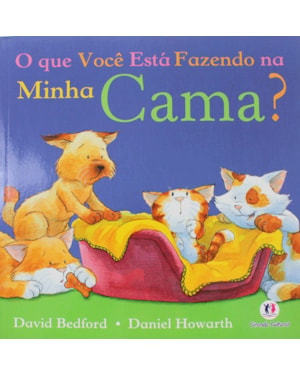 O QUE VOCÊ ESTÁ FAZENDO NA MINHA CAMA?
