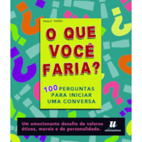 O QUE VOCÊ FARIA ATUALIZADO