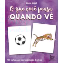 O QUE VOCÊ PENSA QUANDO VÊ: 100 CARTAS PARA VOCÊ FAZER ASSOCIAÇÃO DE IDEIAS