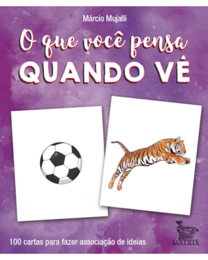 O QUE VOCÊ PENSA QUANDO VÊ: 100 CARTAS PARA VOCÊ FAZER ASSOCIAÇÃO DE IDEIAS