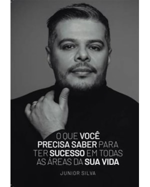 O QUE VOCÊ PRECISA SABER PARA TER SUCESSO EM TODAS AS ÁREAS DA SUA VIDA