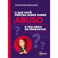 O QUE VOCÊ PRECISA SABER SOBRE ABUSO E TEM MEDO DE PERGUNTAR