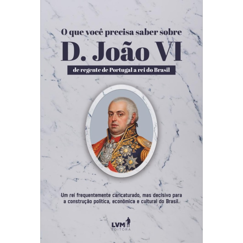 O QUE VOCÊ PRECISA SABER SOBRE D. JOÃO VI: DE REGENTE DE PORTUGAL A REI DO BRASIL