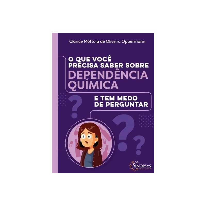 O que você precisa saber sobre dependência química e tem medo de perguntar