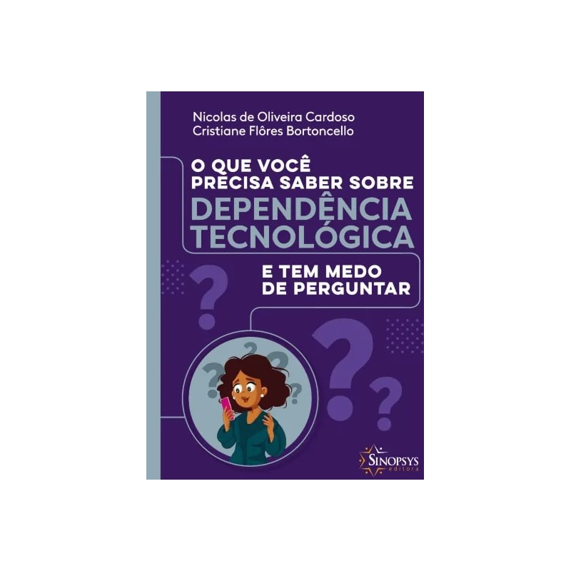 O que você precisa saber sobre dependência tecnológica e tem medo de perguntar