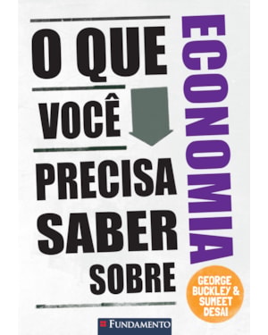 O QUE VOCÊ PRECISA SABER SOBRE ECONOMIA