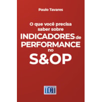 O QUE VOCÊ PRECISA SABER SOBRE INDICADORES DE PERFORMANCE NO S&OP
