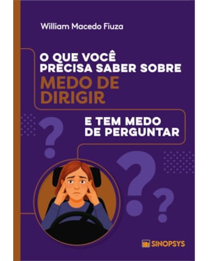 O que você precisa saber sobre medo de dirigir e tem medo de perguntar