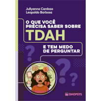 O que você precisa saber sobre TDAH e tem medo de perguntar