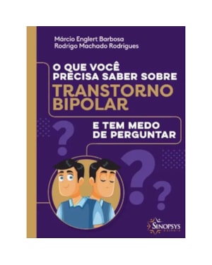 O que você precisa saber sobre transtorno bipolar e tem medo de perguntar