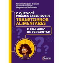 O QUE VOCÊ PRECISA SABER SOBRE TRANSTORNOS ALIMENTARES E TEM MEDO DE PERGUNTAR