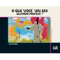 O QUE VOCÊ VAI SER QUANDO MORRER?