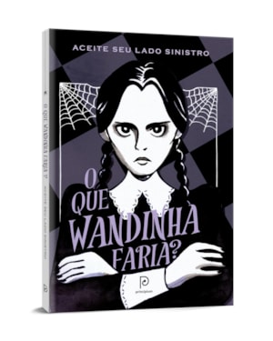 O que wandinha faria?: aceite seu lado sinistro