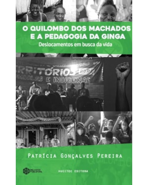 O QUILOMBO DOS MACHADO E A PEDAGOGIA DA GINGA: DESLOCAMENTOS EM BUSCA DA VIDA