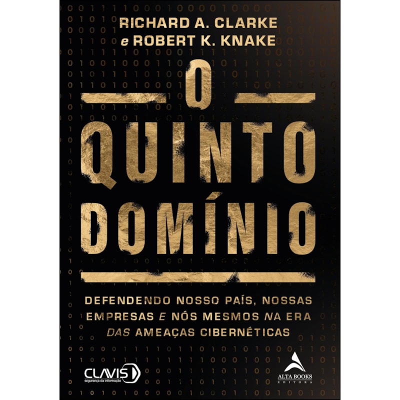 O Quinto Domínio: Defendendo Nosso País, Nossas Empresas e Nós Mesmos na Era das Ameaças Cibernéticas