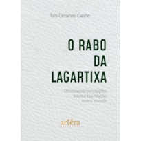 O RABO DA LAGARTIXA: OTIMIZANDO PERCEPÇÕES SOBRE A SUA RELAÇÃO COM O MUNDO