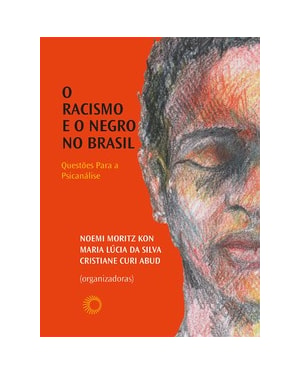 O RACISMO E O NEGRO NO BRASIL: QUESTÕES PARA A PSICANÁLISE