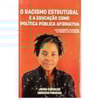 O RACISMO ESTRUTURAL E A EDUCAÇÃO COMO POLÍTICA PÚBLICA AFIRMATIVA