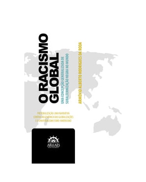 O racismo global: uma concepção generalizada de subalternização negra no mundo