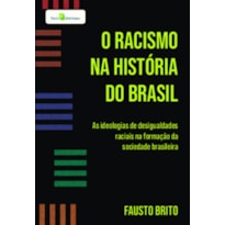 O racismo na história do Brasil: as ideologias de desigualdades raciais na formação da sociedade brasileira